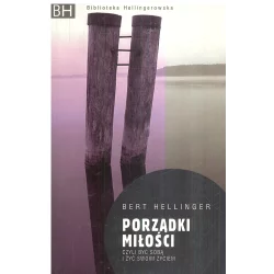 PORZĄDKI MIŁOŚCI CZYLI BYĆ SOBĄ I ŻYĆ SWOIM ŻYCIEM Bert Hellinger - Czarna Owca