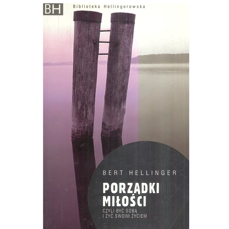 PORZĄDKI MIŁOŚCI CZYLI BYĆ SOBĄ I ŻYĆ SWOIM ŻYCIEM Bert Hellinger - Czarna Owca