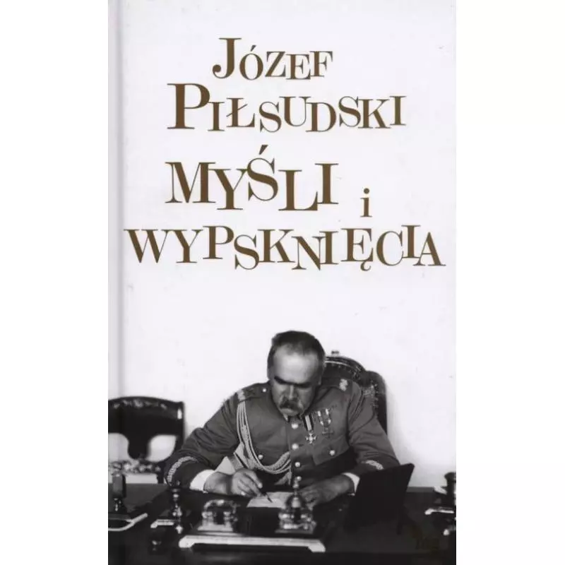 MYŚLI I WYPSKNIĘCIA Józef Piłsudski - MG