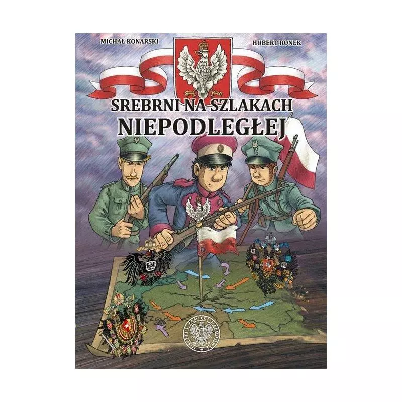 SREBRNI NA SZLAKACH NIEPODLEGŁEJ II GATUNEK Michał Konarski - IPN