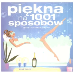 PIĘKNA NA 1001 SPOSOBÓW SEKRETY KOBIECEJ URODY Esme Floyd - Vesper