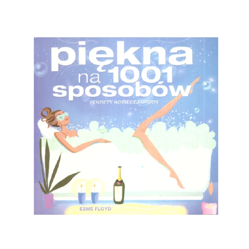 PIĘKNA NA 1001 SPOSOBÓW SEKRETY KOBIECEJ URODY Esme Floyd - Vesper