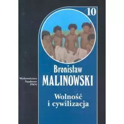 WOLNOŚĆ I CYWILIZACJA 10 Bronisław Malinowski - Wydawnictwo Naukowe PWN