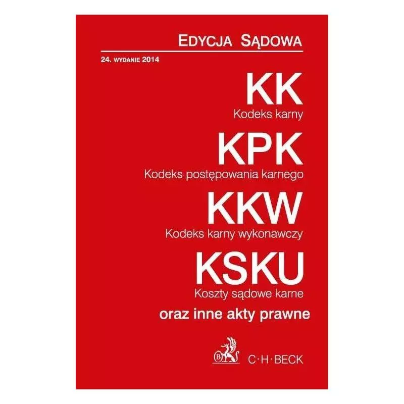 KODEKS KARNY KODEKS POSTĘPOWANIA KARNEGO KODEKS KARNY WYKONAWCZY KOSZTY SĄDOWE KARNE - C.H. Beck
