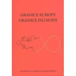 GRANICE EUROPY GRANICE FILOZOFII Włodzimierz Rydzewski, Leszek Augustyn - Wydawnictwo Uniwersytetu Jagiellońskiego