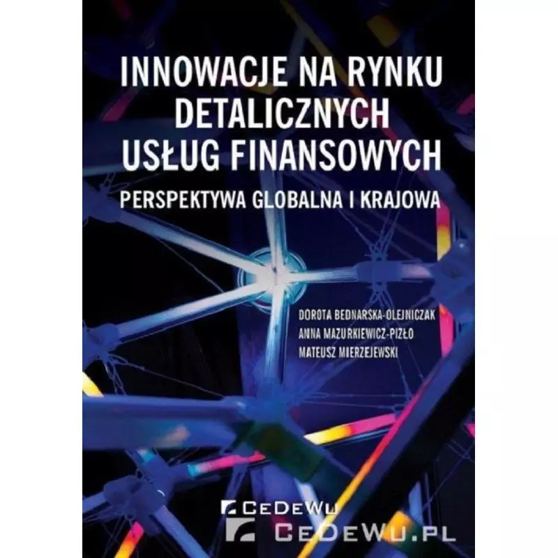 INNOWACJE NA RYNKU DETALICZNYCH USŁUG FINANSOWYCH PERSPEKTYWA GLOBALNA I KRAJOWA - CEDEWU