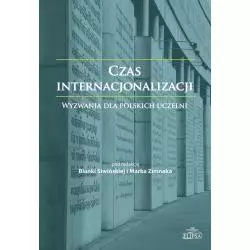 CZAS INTERNACJONALIZACJI WYZWANIA DLA POLSKICH UCZELNI Bianka Siwińska, Marek Zimnak - Elipsa