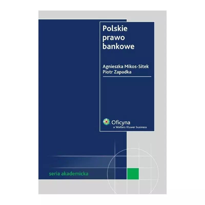 POLSKIE PRAWO BANKOWE Piotr Zapadka, Agnieszka Mikos-Sitek - Wolters Kluwer