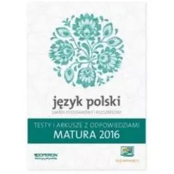 JĘZYK POLSKI MATURA 2016 TESTY I ARKUSZE ZAKRES ROZSZERZONY - Operon
