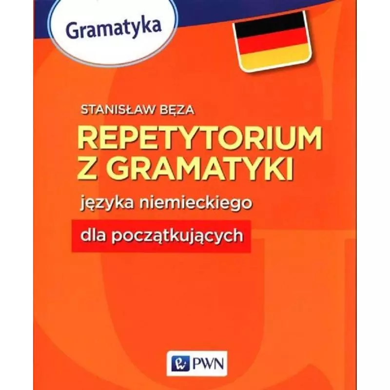 REPETYTORIUM Z GRAMATYKI JĘZYKA NIEMIECKIEGO DLA POCZĄTKUJĄCYCH Stanisław Bęza - PWN