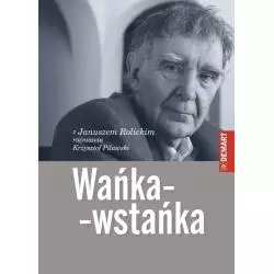 WAŃKA-WSTAŃKA Z JANUSZEM ROLICKIM ROZMAWIA KRZYSZTOF PILAWSKI Janusz Rolicki - Demart