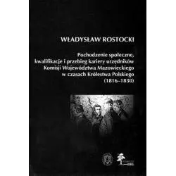 POCHODZENIE SPOŁECZNE KWALIFIKACJE I PRZEBIEG KARIERY URZĘDNIKÓW KOMISJI WOJEWÓDZTWA MAZOWIECKIEGO W CZASACH KRÓLESTWA P...