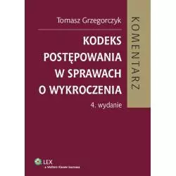 KODEKS POSTĘPOWANIA W SPRAWACH O WYKROCZENIA Tomasz Grzegorczyk - Wolters Kluwer