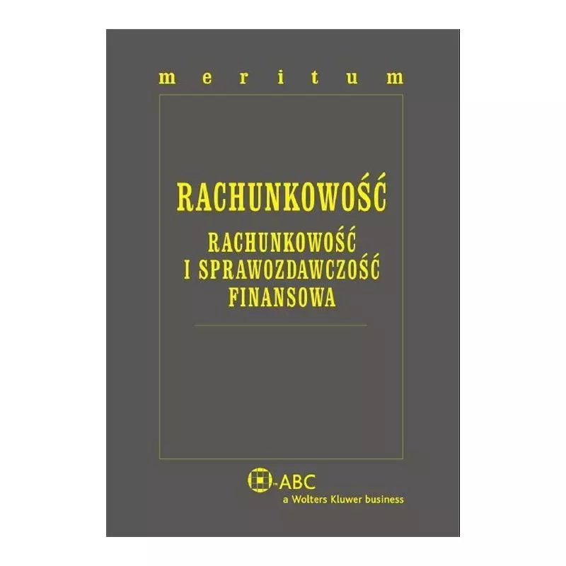 MERITUM RACHUNKOWOŚĆ RACHUNKOWOŚĆ I SPRAWOZDAWCZOŚĆ FINANSOWA - Wolters Kluwer