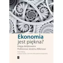 EKONOMIA JEST PIĘKNA KSIĘGA DEDYKOWANA PROFESOROWI JERZEMU WILKINOWI Łukasz Hardt - Scholar