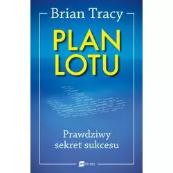 PLAN LOTU PRAWDZIWY SEKRET SUKCESU Brian Tracy - MT Biznes