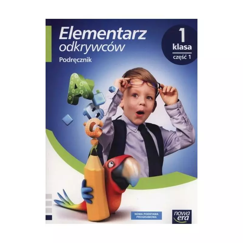 ELEMENTARZ ODKRYWCÓW 1 PODRĘCZNIK 1 EDUKACJA WCZESNOSZKOLNA - Nowa Era