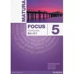 MATURA FOCUS 5 WORKBOOK POZIOM B2+/C1 Daniel Brayshaw, Tomasz Siuta, Beata Trapnell - Pearson