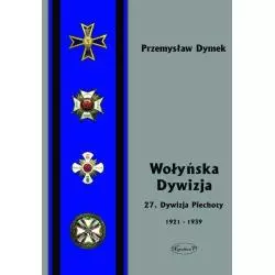 WOŁYŃSKA DYWIZJA 27 DYWIZJA PIECHOTY W LATACH 1921-1939 Przemyław Dymek - Napoleon V