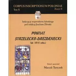 POWIAT STRZELECKO-DREZDENECKI (DO 1815 ROKU) Marceli Tureczek - Adam Marszałek