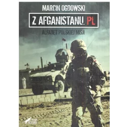 Z AFGANISTANU.PL ALFABET POLSKIEJ MISJI Marcin Ogdowski - Warbook
