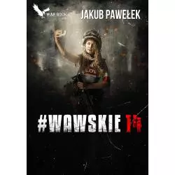 WAWSKIE14 POWSTANIE WARSZAWSKIE W CZASACH INTERNETU. CZY STANIESZ NA BARYKADZIE? Jakub Pawełek - Warbook