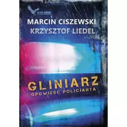 GLINIARZ OPOWIEŚĆ POLICJANTA Marcin Ciszewski, Krzysztof Liedel - Warbook
