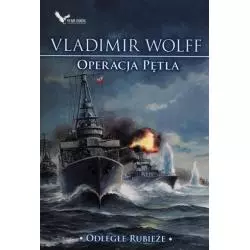 ODLEGŁE RUBIEŻE OPERACJA PĘTLA Vladimir Wolff - Warbook