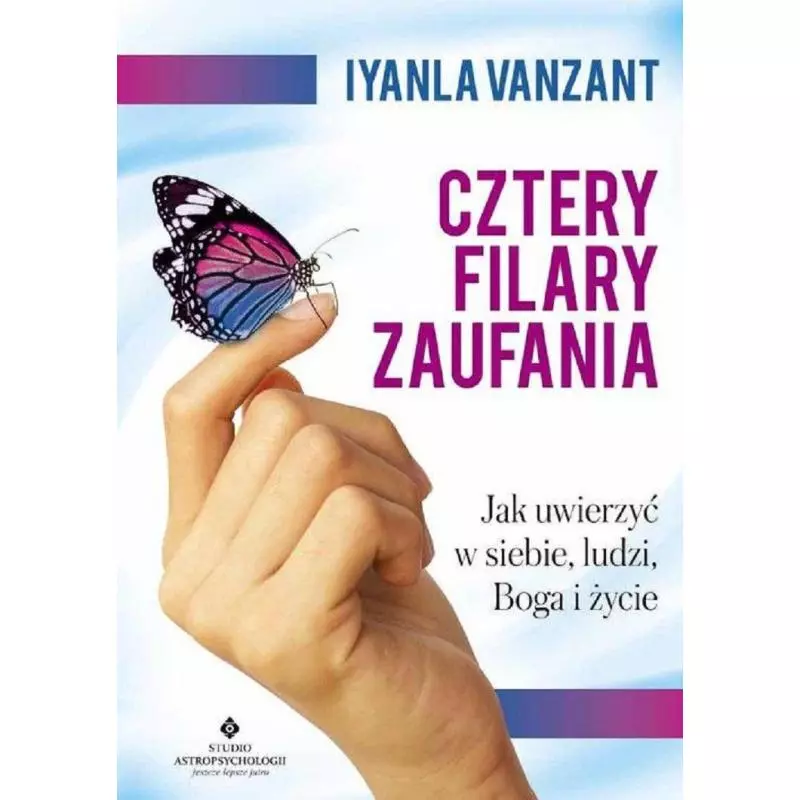 CZTERY FILARY ZAUFANIA JAK UWIERZYĆ W SIEBIE LUDZI BOGA I ŻYCIE Iyanla Vanzant - Studio Astropsychologii