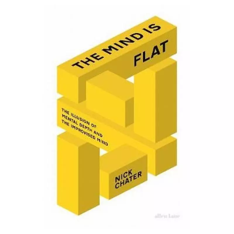 THE MIND IS FLAT Nick Chater - Allen Lane