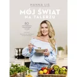 MÓJ ŚWIAT NA TALERZU Hanna Lis