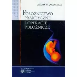 POŁOŻNICTWO PRAKTYCZNE I OPERACJE POŁOŻNICZE Joachim Dudenhausen - Wydawnictwo Lekarskie PZWL