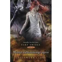 MIASTO NIEBIAŃSKIEGO OGNIA 6 DARY ANIOŁA Cassandra Clare - Mag