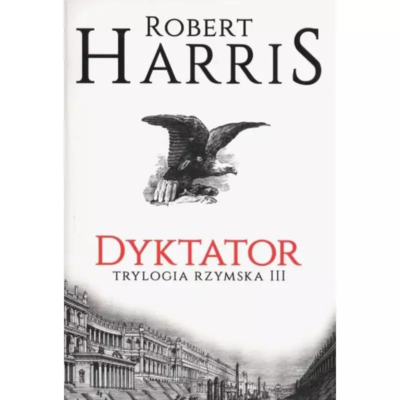 DYKTATOR TRYLOGIA RZYMSKA 3 Robert Harris - Albatros