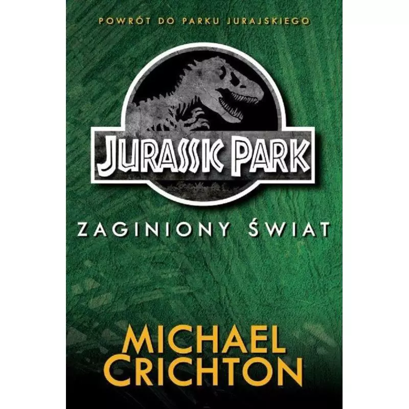JURASSIC PARK ZAGINIONY ŚWIAT Michael Crichton - DREAM BOOKS JURASSIC PARK ZAGINIONY ŚWIAT Michael Crichton - DREAM BOOKS