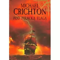 POD PIRACKĄ FLAGĄ Michael Crichton - Albatros