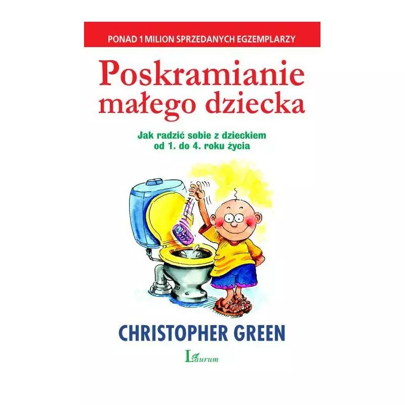 POSKRAMIANIE MAŁEGO DZIECKA Christopher Green - Laurum