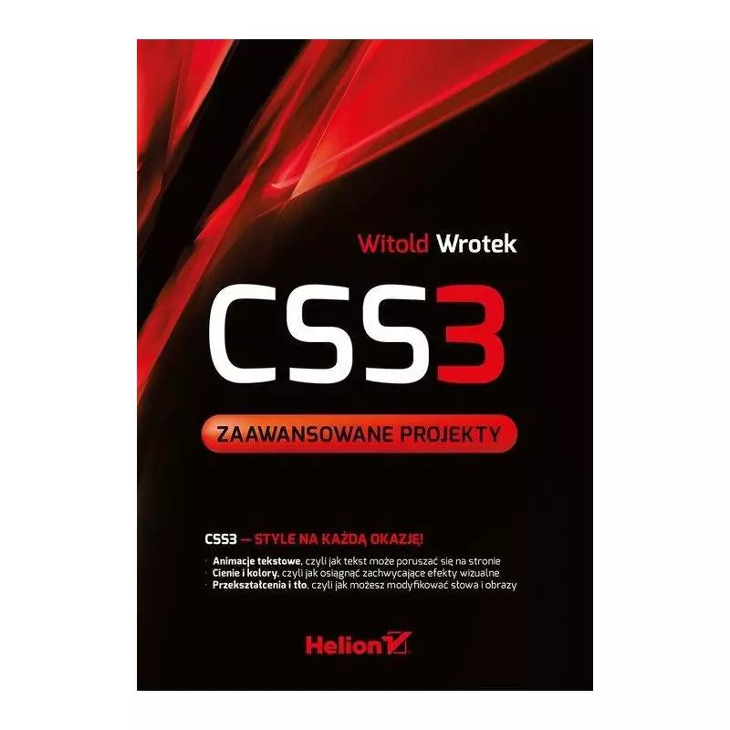 CSS3 ZAAWANSOWANE PROJEKTY Witold Wrotek - Helion
