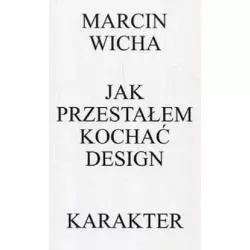 JAK PRZESTAŁEM KOCHAĆ DESIGN Marcin Wicha - Karakter