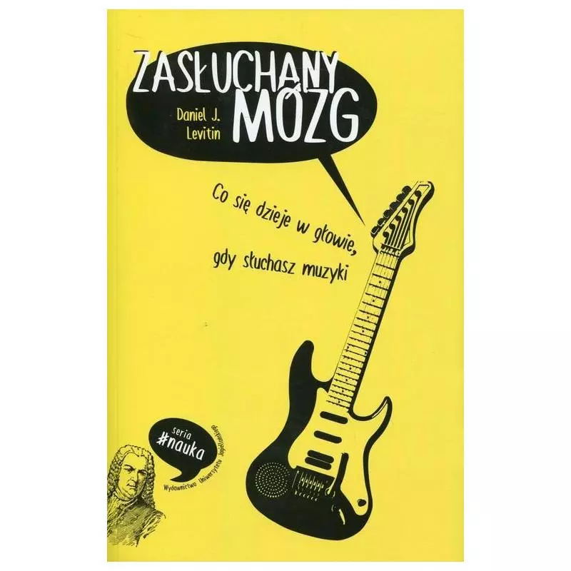 ZASŁUCHANY MÓZG Daniel J. Levitin - Wydawnictwo Uniwersytetu Jagiellońskiego