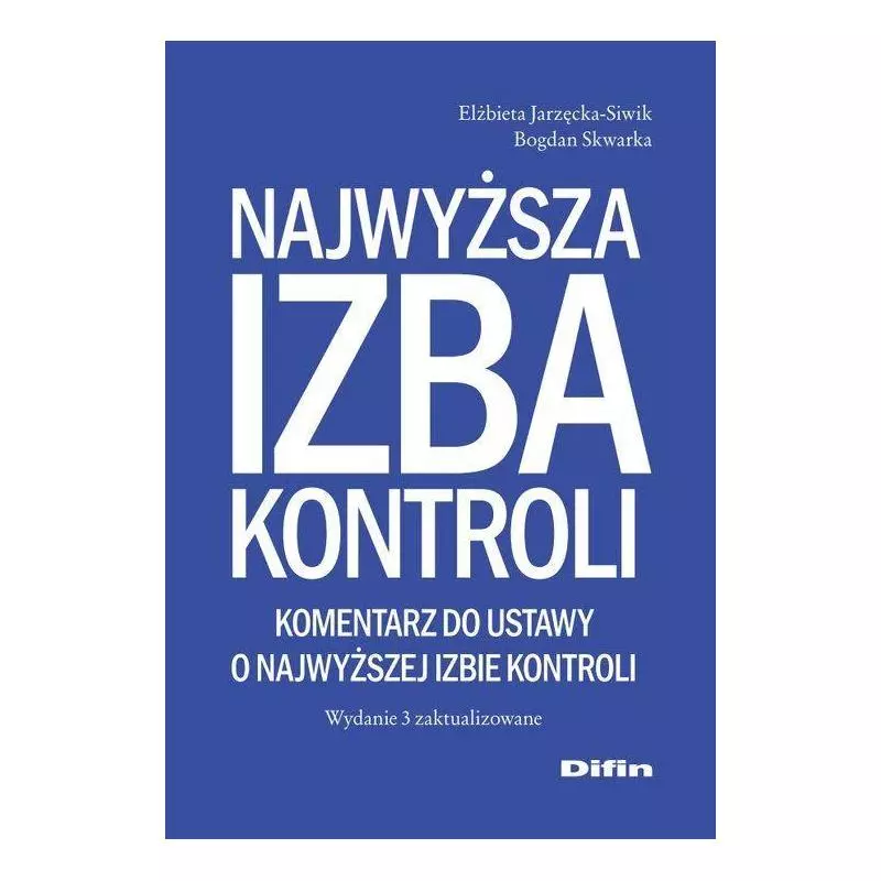 NAJWYŻSZA IZBA KONTROLI Elżbieta Jarzęcka-Siwik, Bogdan Skwarka - Difin