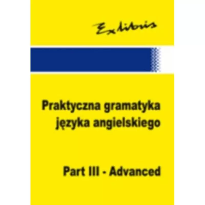 PRAKTYCZNA GRAMATYKA JĘZYKA ANGIELSKIEGO 3 - Ex Libris