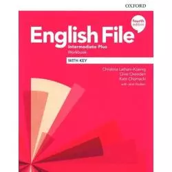 ENGLISH FILE 4E INTERMEDIATE PLUS WORKBOOK WITH KEY Clive Oxenden, Christina Latham-Koenig - Oxford University Press