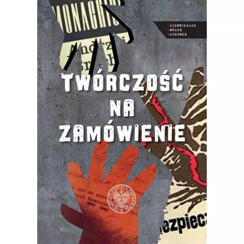 TWÓRCZOŚĆ NA ZAMÓWIENIE Sebastian Ligarski, Rafał Łatka - IPN