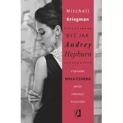 BYĆ JAK AUDREY HEPBURN Mitchell Kriegman - Kobiece