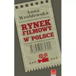 RYNEK FILMOWY W POLSCE Anna Wróblewska - Wydawnictwo Wojciech Marzec