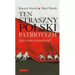 TEN STRASZNY POLSKI PATRIOTYZM Marek Warecki, Wojciech Warecki - Fronda