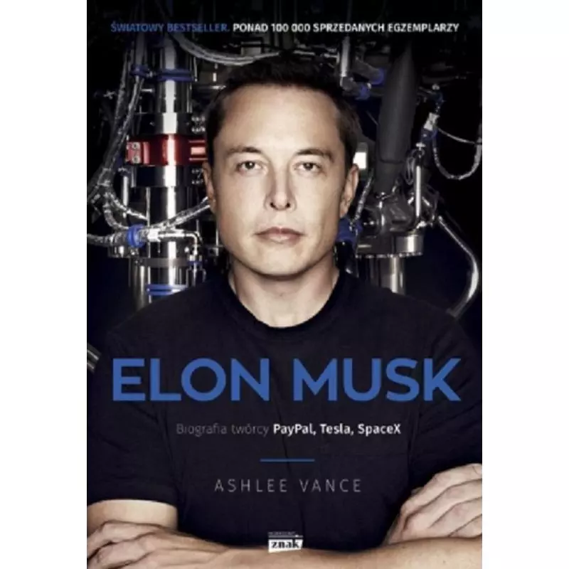 ELON MUSK BIOGRAFIA TWÓRCY PAYPAL TESLA SPACEX Vance Ashlee - Znak
