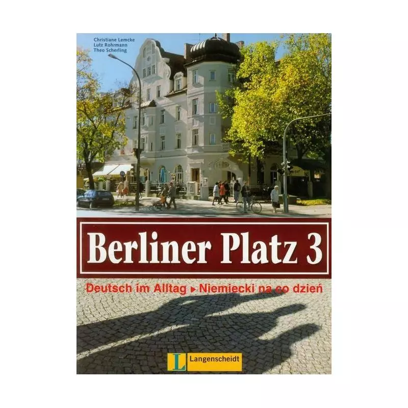 BERLINER PLATZ 3 PODRĘCZNIK I ĆWICZENIA NIEMIECKI NA CODZIEŃ Christiane Lemcke, Lutz Rohrmann, Theo Scherling - Langenscheidt