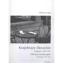 KRAJOBRAZY LITERACKIE FOTOGRAFIA 1985-2007 Elżbieta Lempp - Universitas